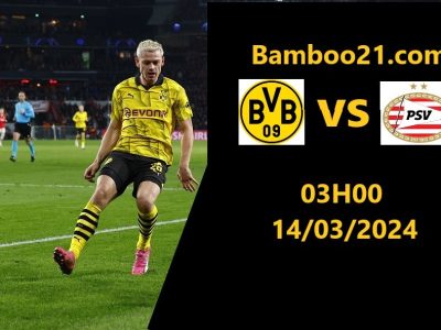 Soi kèo trận đấu Dortmund vs PSV, 03h00 ngày 14/3/2024