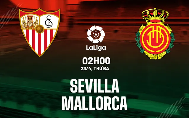 Nhận định bóng đá Sevilla vs Mallorca 