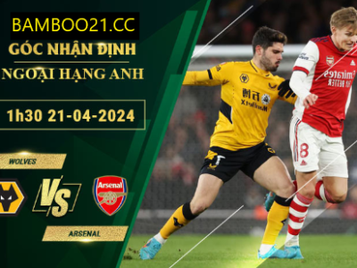 Nhận Định Soi Kèo Wolves Với Arsenal, 1h30 Ngày 21/4/2024