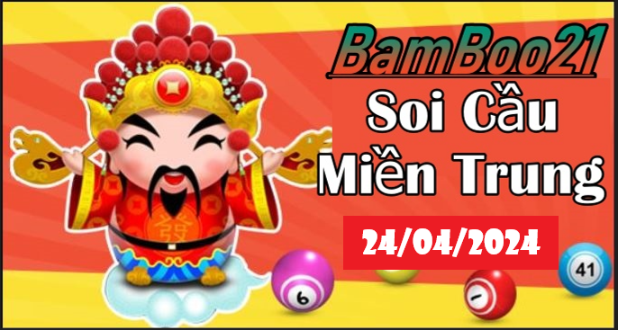 SOI CẦU XSMT 24/04/2024