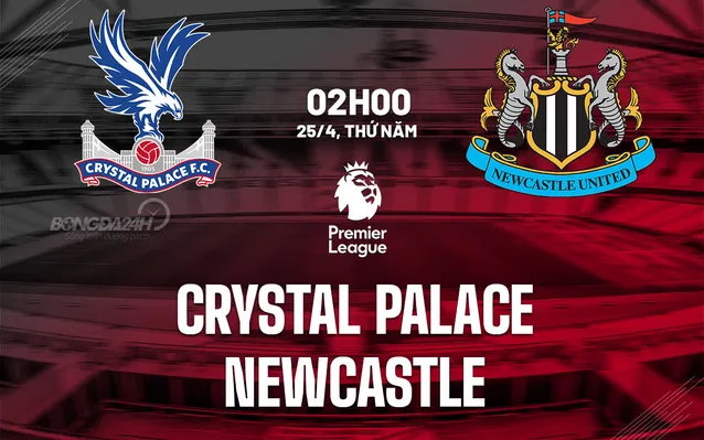 Nhận định Crystal Palace vs Newcastle