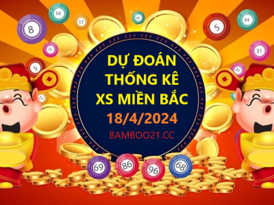 Dự Đoán XSMB 18/04/2024