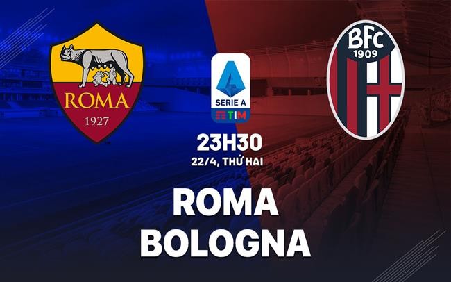 Nhận định Roma vs Bologna