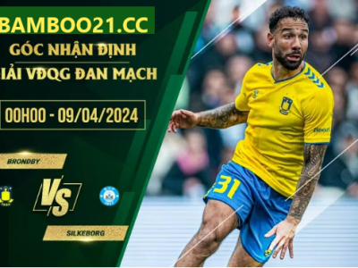 Nhận Định Soi Kèo Brondby Vs Silkeborg, 0h00 Ngày 9/4/2024