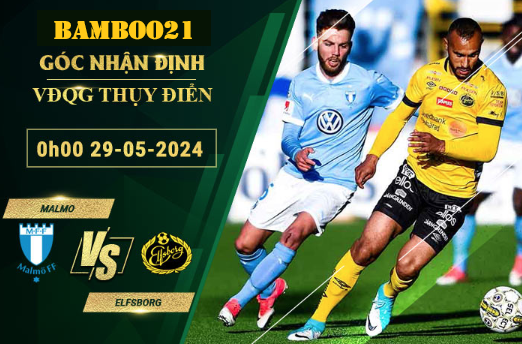 Nhận Định Soi Kèo Malmo Vs Elfsborg, 0h00 Ngày 29/5/2024