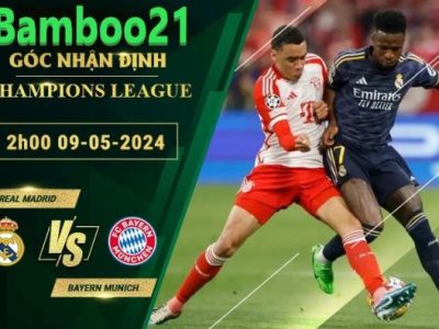 Nhận Định Soi Kèo Real Madrid Vs Bayern Munich, 2h00 Ngày 9/5/2024