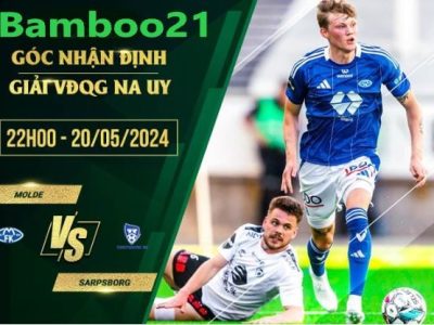 Nhận Định Soi Kèo Molde Vs Sarpsborg, 22h00 Ngày 20/5/2024