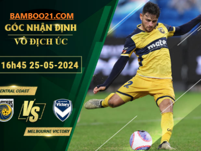 Soi kèo trận đấu Central Coast vs Melbourne Victory, 16h45 ngày 25/5/2024.