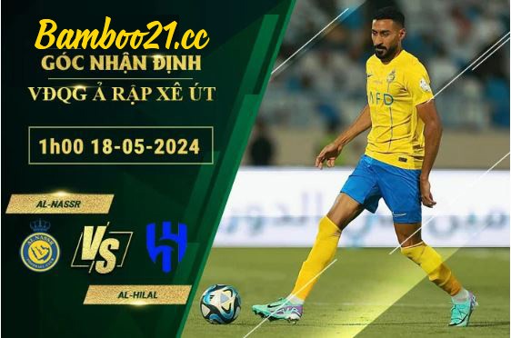 Soi Kèo Trận Al-Nassr Vs Al-Hilal, 1h00 Ngày 18/5/2024