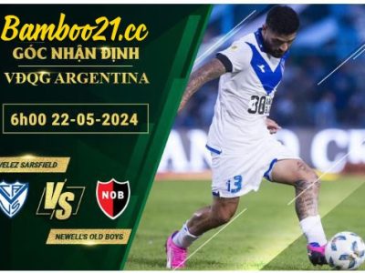 Soi Kèo Trận Velez Sarsfield Vs Newell’s Old Boys, 6h00 Ngày 22/5/2024