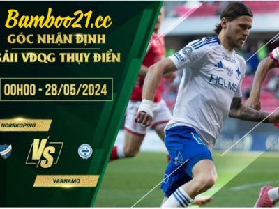 Soi Kèo Trận Norrkoping Vs Varnamo, 0h00 Ngày 28/5/2024