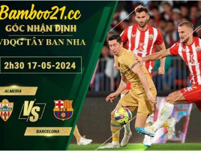 Soi Kèo Trận Almeria Vs Barcelona, 2h30 Ngày 17/5/2024