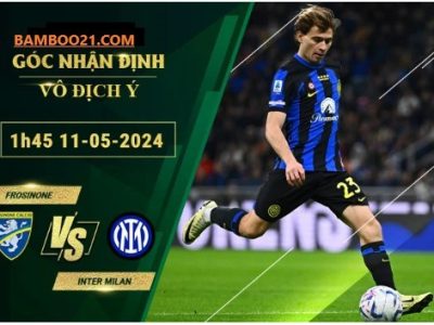 Soi Kèo Trận Đấu Frosinone Vs Inter Milan , 1h45 Ngày 11/5/2024