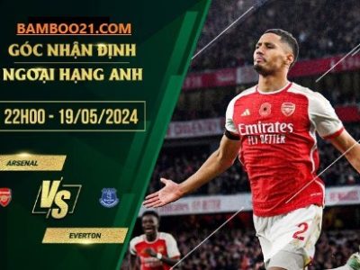 Soi kèo Trận Đấu Arsenal vs Everton, 21h00 ngày 19/5/2024