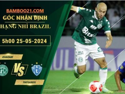 Soi kèo trận đấu Guarani vs Paysandu, 5h00 ngày 25/5/2024