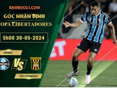 Soi Kèo trận đấu Gremio Vs The Strongest, 5h00 Ngày 30/5/2024