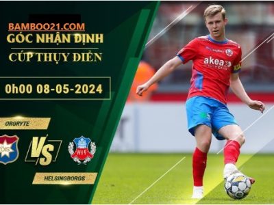 Soi Kèo Trận Đấu Orgryte Vs Helsingborgs, 0h00 Ngày 8/5/2024