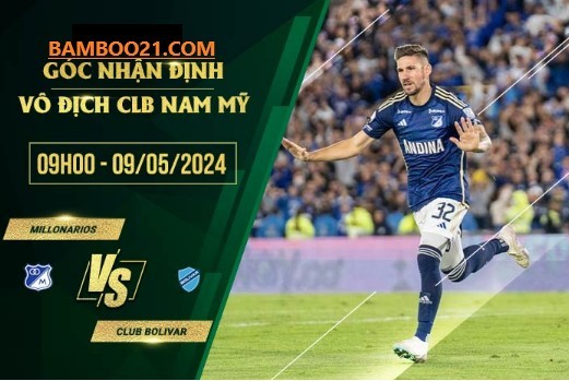 Trận Đấu Millonarios Vs Bolivar