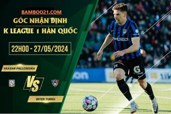 Trận đấu Vaasan Palloseura vs Inter Turku