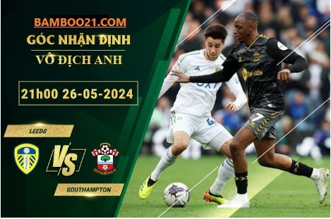 Trận đấu Leeds vs Southampton