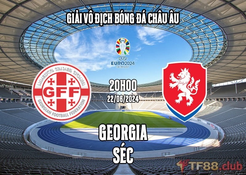 Soi Kèo Georgia Vs Séc, 20h00 Ngày 22/6/2024