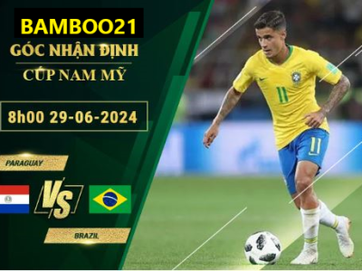 Soi Kèo Paraguay Vs Brazil, 8h00 Ngày 29/6/2024