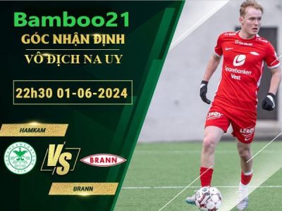 Nhận Định Soi Kèo HamKam Vs Brann, 23h00 Ngày 1/6/2024