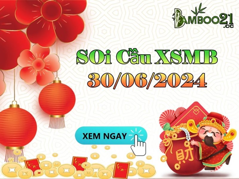 Soi Cầu XSMB 30/06/2024