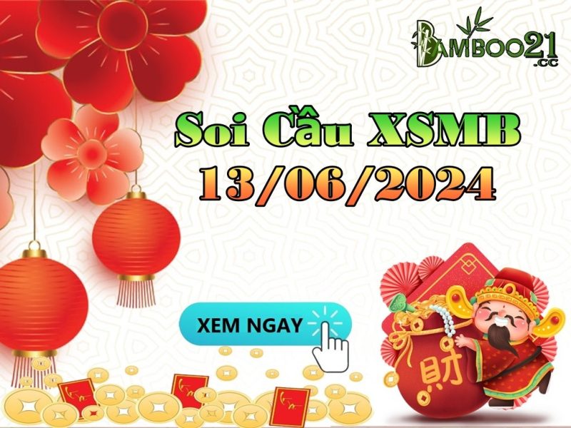 Dự Đoán Soi Cầu XSMB 13/06/2024