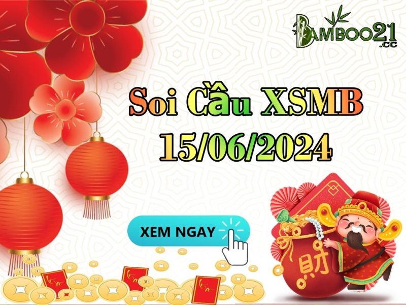 Dự Đoán Soi Cầu XSMB 15/06/2024