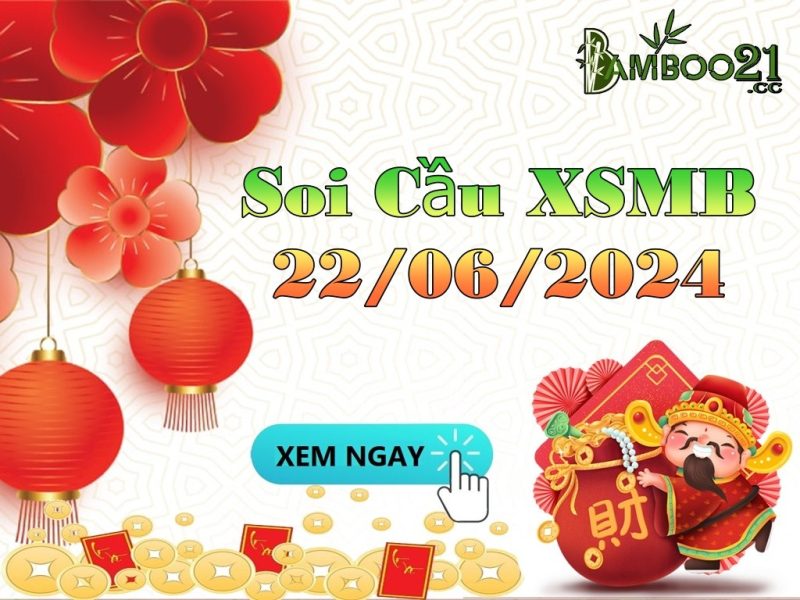 Dự Đoán Soi Cầu XSMB 22/06/2024