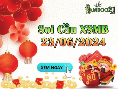 Dự Đoán Soi Cầu XSMB 23/06/2024