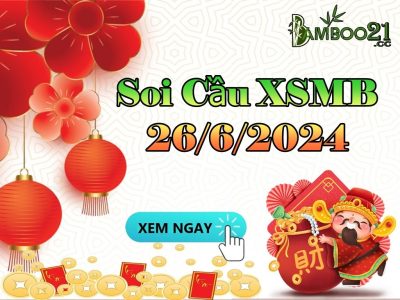 Dự Đoán Soi Cầu XSMB 26/06/2024