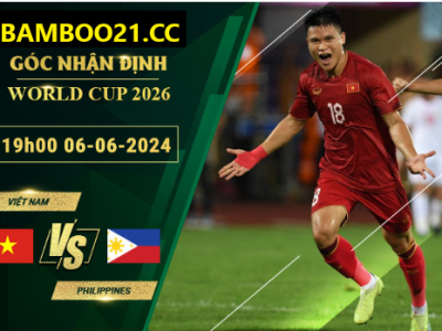 Soi Kèo Việt Nam Vs Philippines, 19h00 Ngày 6/6/2024