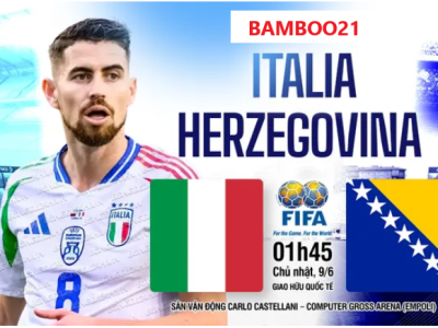 Nhận định Italia vs Bosnia (01h45 ngày 10/06): Bước chạy đà cuối cùng