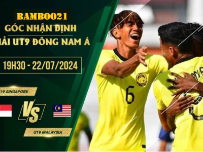 Soi Kèo U19 Singapore Vs U19 Malaysia, 19h30 Ngày 22/7/2024