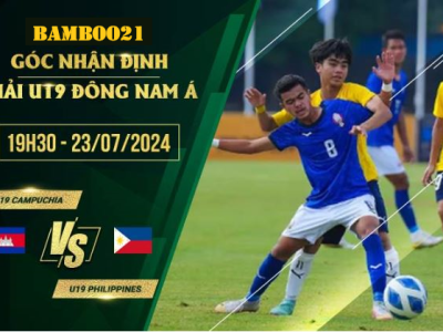 Soi Kèo U19 Campuchia Vs U19 Philippines, 19h30 Ngày 23/7/2024