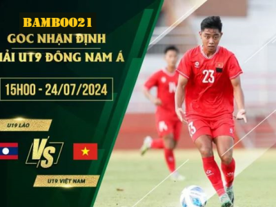 Soi Kèo U19 Lào Vs U19 Việt Nam, 15h00 Ngày 24/7/2024