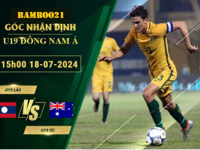 Soi Kèo U19 Lào Vs U19 Úc, 15h00 Ngày 18/7/2024