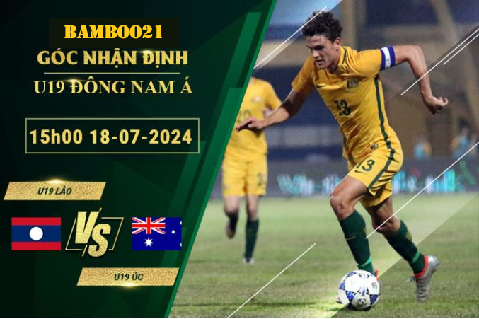 Soi Kèo U19 Lào Vs U19 Úc, 15h00 Ngày 18/7/2024