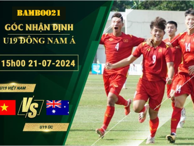 Soi Kèo U19 Việt Nam Vs U19 Australia, 15h00 Ngày 21/7/2024