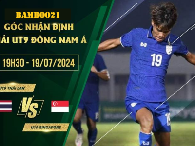 Soi Kèo U19 Thái Lan Vs U19 Singapore, 19h30 Ngày 19/7/2024