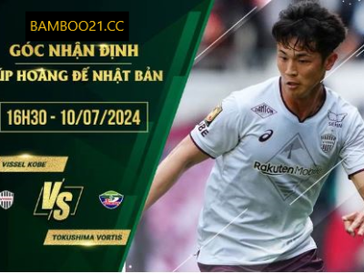 Soi Kèo Vissel Kobe Vs Tokushima Vortis, 16h30 Ngày 10/7/2024