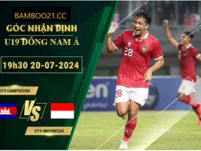 Soi Kèo U19 Campuchia Vs U19 Indonesia, 19h30 Ngày 20/7/2024