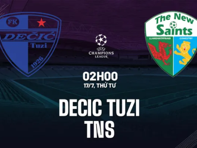 Decic Tuzi vs The New Saints 2h00 ngày 17/7