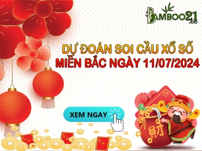 DỰ ĐOÁN SOI CẦU XỔ SỐ MIỀN BẮC NGÀY 11/07/2024