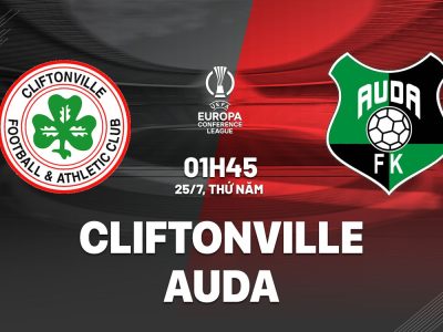 Cliftonville vs Auda, 1h45 ngày 25/7