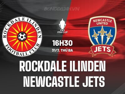 Rockdale Ilinden vs Newcastle Jets, 16h30 ngày 31/7