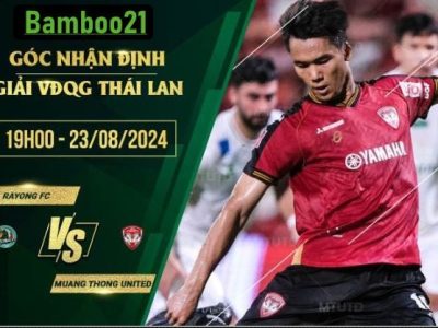 Soi kèo Rayong FC vs Muang Thong United, 19h00 ngày 23/8/2024