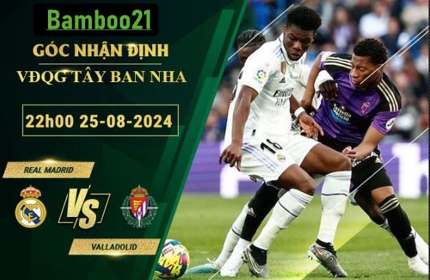 Soi kèo Real Madrid vs Valladolid, 22h00 ngày 25/8/2024